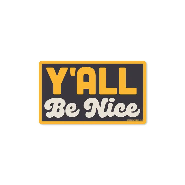 Y'all Be Nice - Sticker