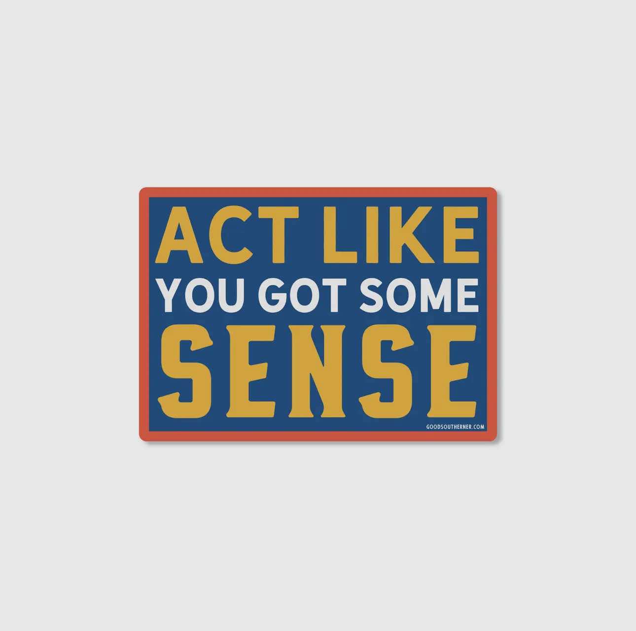 Act Like You Got Some Sense - Sticker