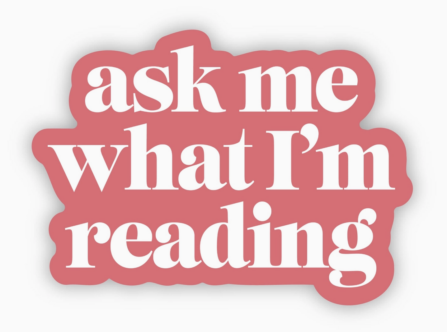 "Ask me what I'm reading" Text Sticker