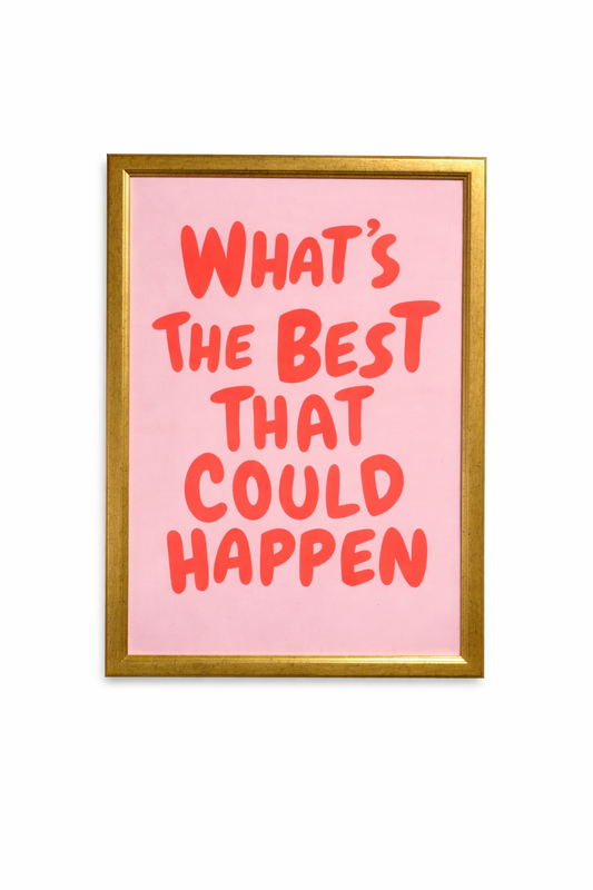 What’s The Best That Could Happen Framed Poster