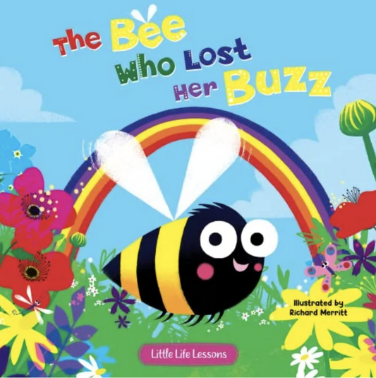 The Bee Who Lost Her Buzz (Little Life Lessons)