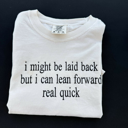 I Might be Laid Back Embroidered T-Shirt