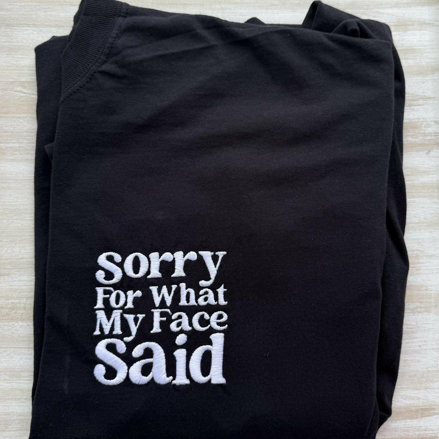 Sorry For What My Face Said Embroidered T-Shirt