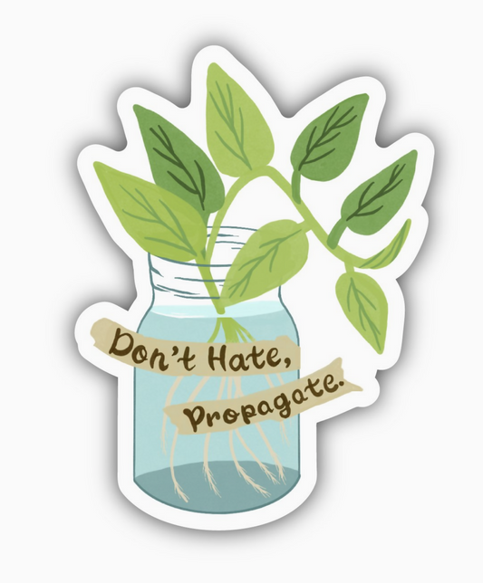 Don't Hate, Propagate Sticker