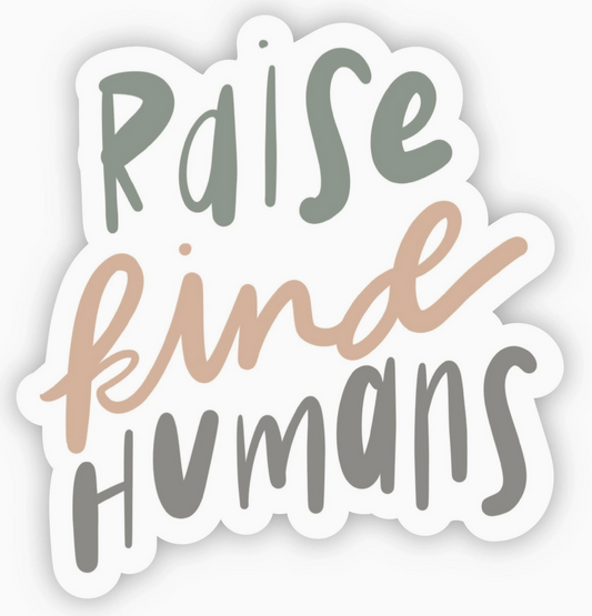 Raise Kind Humans Sticker