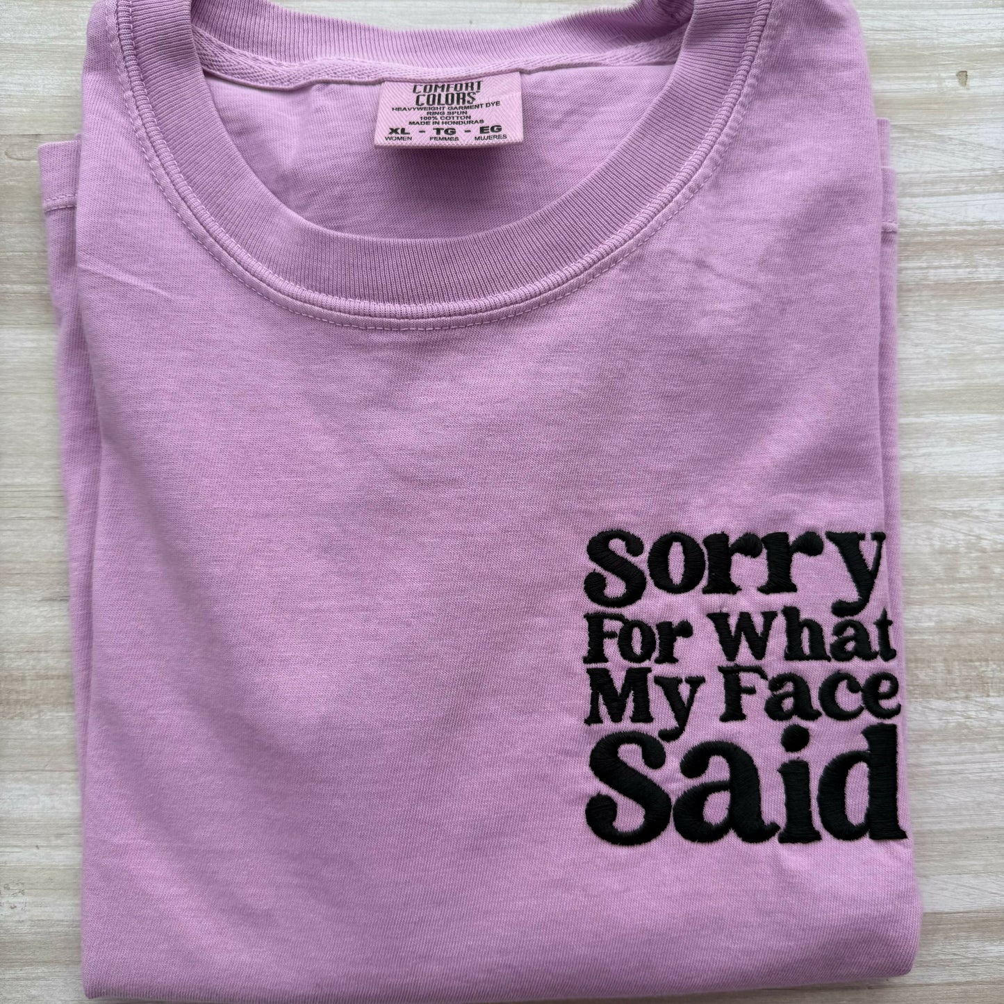 Sorry For What My Face Said Embroidered T-Shirt