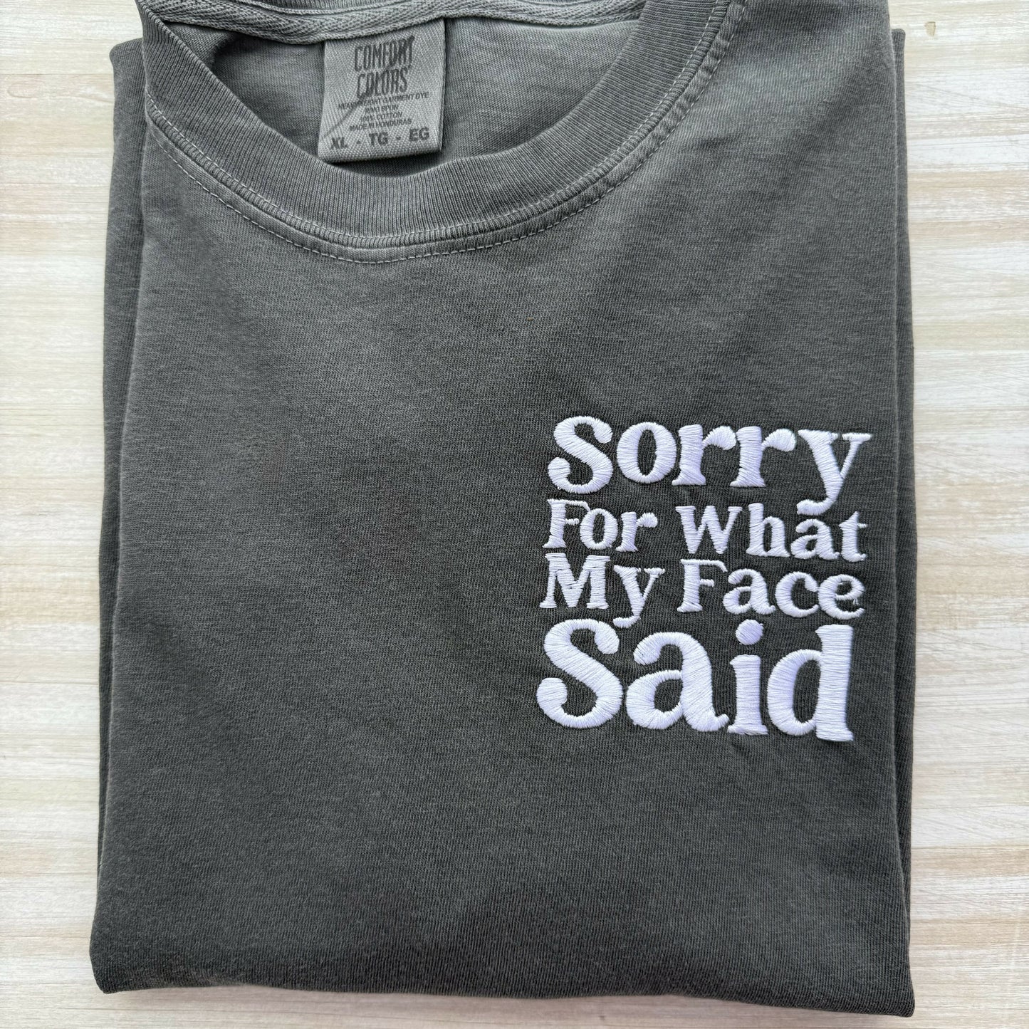 Sorry For What My Face Said Embroidered T-Shirt