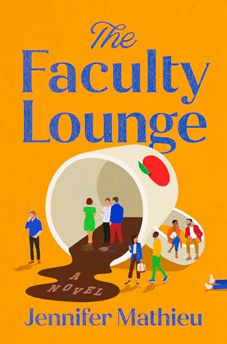 The Faculty Lounge by Jennifer Mathieu