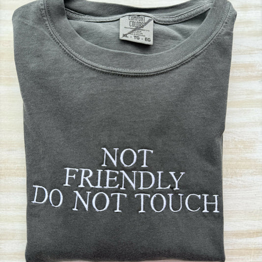 Not Friendly Do Not Touch Embroidered T-Shirt