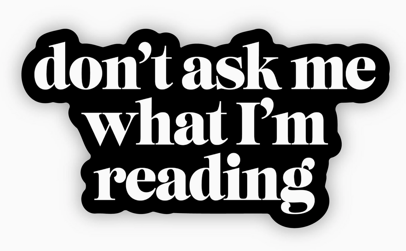 "Don't ask me what I'm reading" Text Sticker